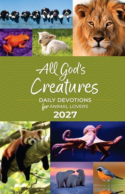 All God's Creatures 2027: Daily Devotions for Animal Lovers by Guideposts