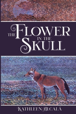 The Flower in the Skull by Alcal&#225;, Kathleen