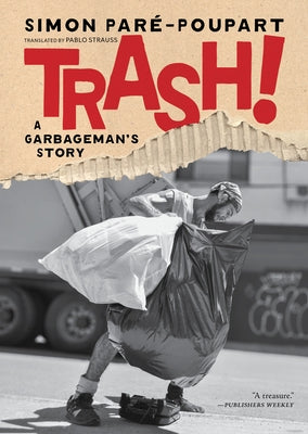 Trash!: A Garbageman's Story by Pare-Poupart, Simon