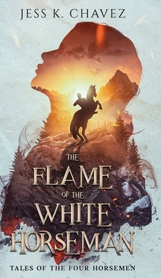 The Flame of the White Horseman by Chavez, Jess K.