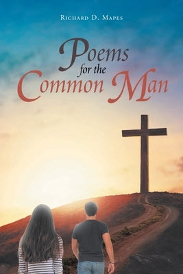 Poems for the Common Man by Mapes, Richard D.