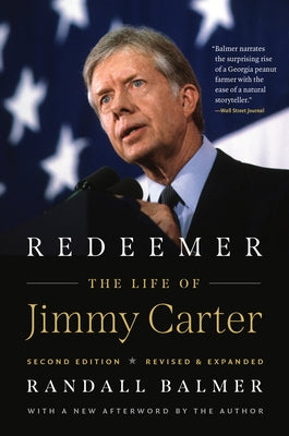 Redeemer, Second Edition: The Life of Jimmy Carter by Balmer, Randall