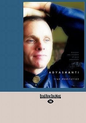 True Meditation: Discover the Freedom of Pure Awareness (Easyread Large Edition) by Adyashanti