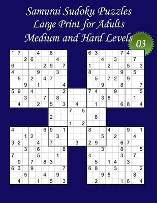 Samurai Sudoku Puzzles - Large Print for Adults - Medium and Hard Levels - N°03: 100 Samurai Sudoku Puzzles: 50 Medium + 50 Hard Puzzles - Big Size (8 by Books, Lanicart