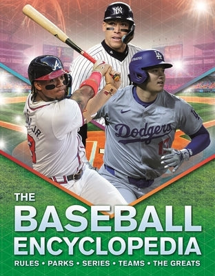 The Baseball Encyclopedia: Rules - Parks - Series - Teams - The Greats by Kingfisher