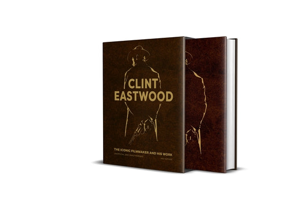 Clint Eastwood: The Iconic Filmmaker and His Work by Nathan, Ian