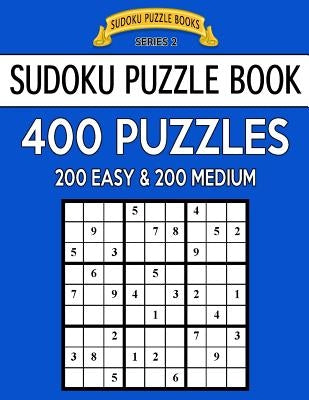 Sudoku Puzzle Book, 400 Puzzles, 200 EASY and 200 MEDIUM: Improve Your Game With This Two Level Book by Books, Sudoku Puzzle