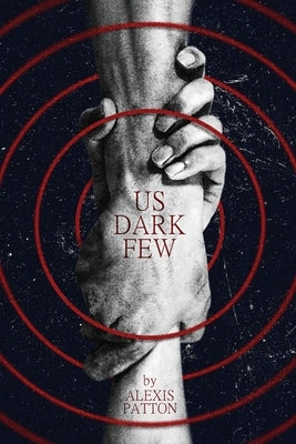 Us Dark Few by Patton, Alexis