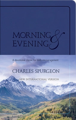 Morning and Evening (Niv): A Devotional Classic for Daily Encouragement by Spurgeon, Charles H.