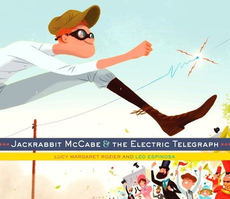 Jackrabbit McCabe & the Electric Telegraph by Rozier, Lucy Margaret