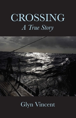 Crossing: A True Story by Vincent, Glyn
