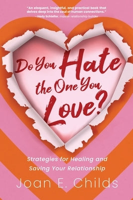 Do You Hate the One You Love?: Strategies for Healing and Saving Your Relationship by Childs, Joan E.