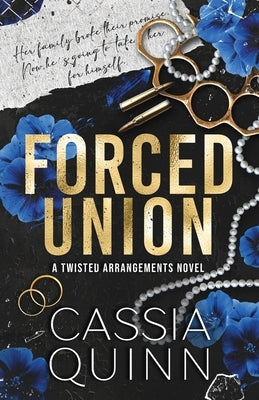 Forced Union: A Billionaire Forced Marriage Romance by Quinn, Cassia