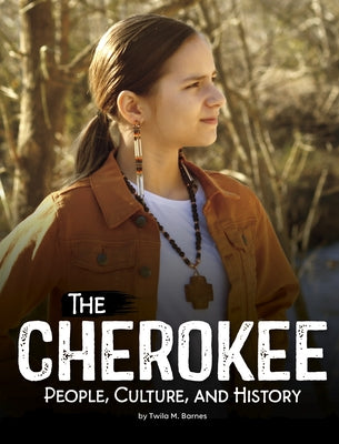 The Cherokee: People, Culture, and History by Barnes, Twila M.
