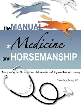 The Manual of Medicine and Horsemanship by Kane, Beverley