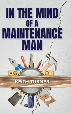 In The Mind Of A Maintenance Man by Turner, Keith