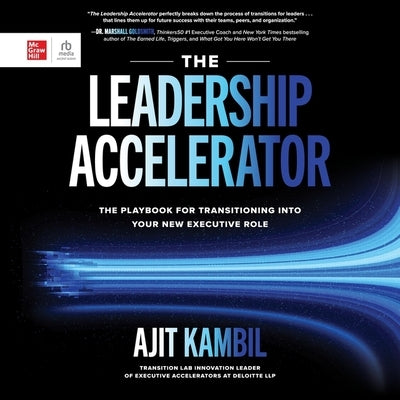 The Leadership Accelerator: The Playbook for Transitioning Into Your New Executive Role by Kambil, Ajit