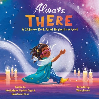 Always There: A Children's Book about Healing from Grief by Diggs, Krystaelynne Sanders