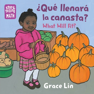 ¿Qué Llenará La Canasta? / What Will Fit? (Spanish Bilingual Edition) by Lin, Grace