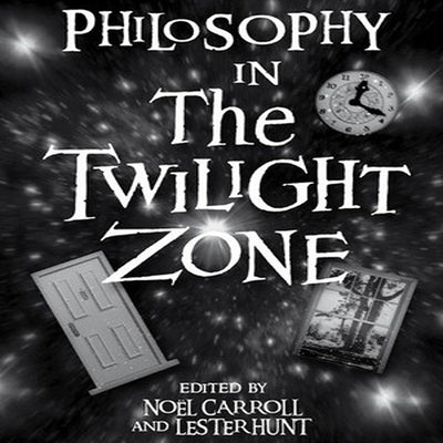 Philosophy in the Twilight Zone Lib/E by Carroll, Noel