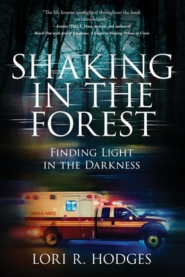 Shaking In The Forest: Finding Light in the Darkness by Hodges, Lori R.