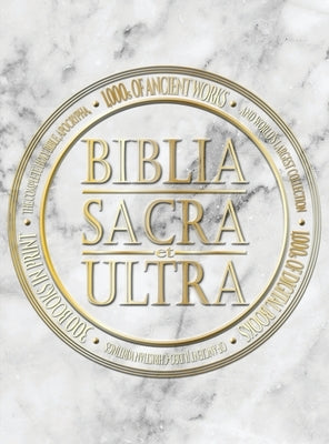 Biblia Sacra et Ultra: The Complete Holy Bible, Apocrypha, and World's Largest Collection of Ancient Judeo-Christian Writings by Press, Covenant