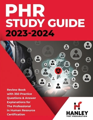 PHR Study Guide 2023-2024: Review Book with 350 Practice Questions and Answer Explanations for the Professional in Human Resources Certification by Blake, Shawn