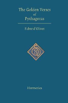 The Golden Verses of Pythagoras by D'Olivet, Fabre