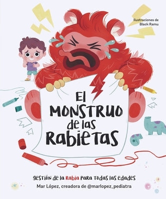 El Monstruo de Las Rabietas. Gestiã3n de la Rabia Para Todas Las Edades / The Anger Monster by LÃ£3pez, Mar