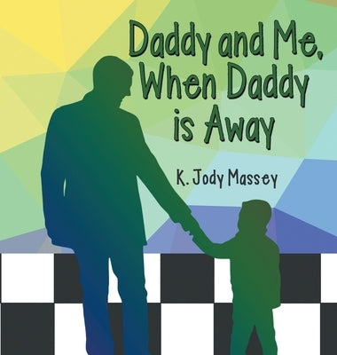 Daddy and Me, When Daddy is Away by Massey, K. Jody