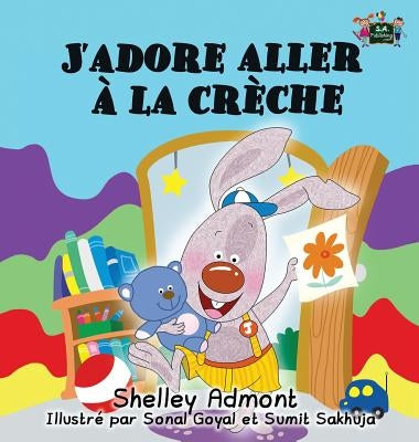 J'adore aller à la crèche: I Love to Go to Daycare (French Edition) by Admont, Shelley