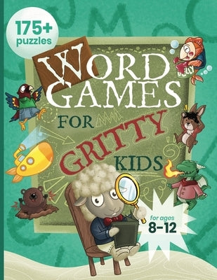 Word Games for Gritty Kids: 175+ Fun and Brainy Puzzles for Kids Ages 8, 9, 10, 11, 12 by Allbaugh, Dan