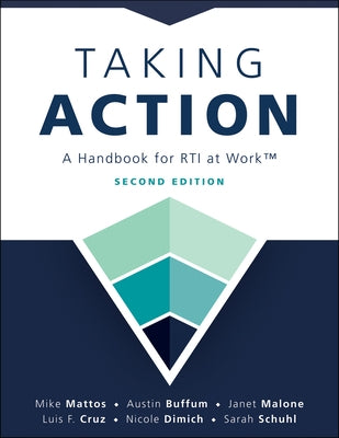Taking Action; Second Edition: Second Edition: A Handbook for Rti at Work(tm) (a Crucial Guide to Support Student Achievement Through Mtss and the PLC by Mattos, Mike