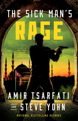 The Sick Man's Rage: A NIR Tavor Mossad Thriller by Tsarfati, Amir