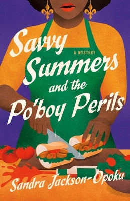 Savvy Summers and the Po'boy Perils: A Mystery by Jackson-Opoku, Sandra