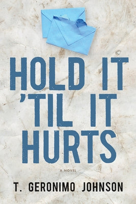 Hold It 'til It Hurts by Johnson, T. Geronimo