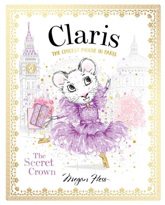 Claris: The Secret Crown: Claris #6 by Hess, Megan