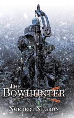 The Bowhunter by Negron, Norbert