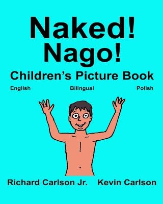 Naked! Nago!: Children's Picture Book English-Polish (Bilingual Edition) by Carlson, Kevin