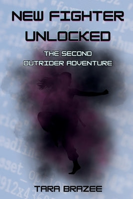 New Fighter Unlocked: The Second Outrider Adventure by Brazee, Tara