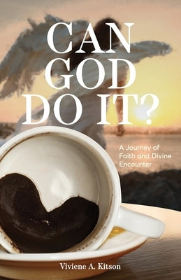 Can God Do It?: A Journey of Faith and Divine Encounter by Kitson, Viviene A.