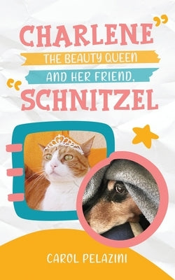 Charlene, the Beauty Queen and Her Friend, Schnitzel by Pelazini, Carol