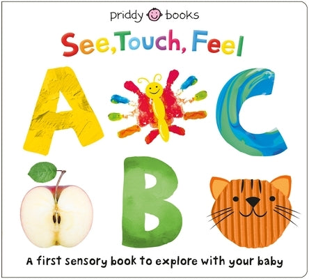 See, Touch, Feel: ABC: A First Sensory Alphabet Book by Priddy, Roger