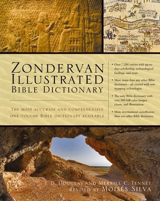 Zondervan Illustrated Bible Dictionary: The Most Accurate and Comprehensive One-Volume Bible Dictionary Available by Douglas, J. D.