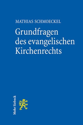 Grundfragen Des Evangelischen Kirchenrechts by Schmoeckel, Mathias