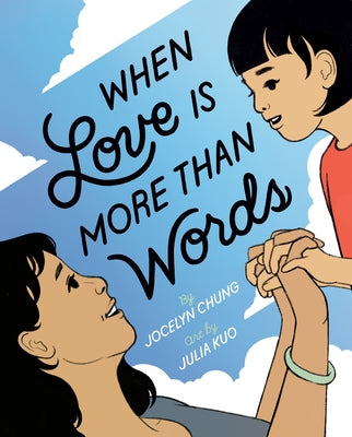 When Love Is More Than Words by Chung, Jocelyn