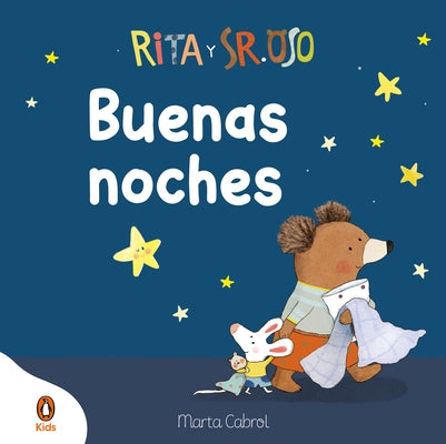 Rita Y Sr. Oso. ¡Buenas Noches! Libro Con Mecanismos Para Deslizar, Girar Y Soñar / Rita and Mr. Bear. Good Night! by Cabrol, Marta