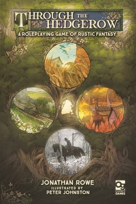 Through the Hedgerow: A Roleplaying Game of Rustic Fantasy by Rowe, Jonathan