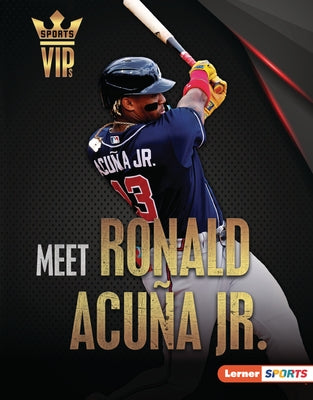 Meet Ronald Acu?a Jr.: Atlanta Braves Superstar by Schwartz, Heather E.