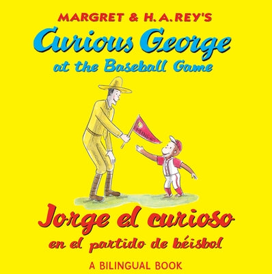 Curious George at the Baseball Game/Jorge El Curioso En El Partido de Béisbol: Bilingual English-Spanish by Rey, H. A.
